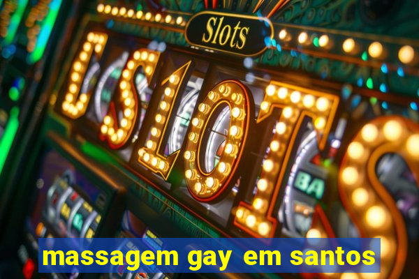 massagem gay em santos